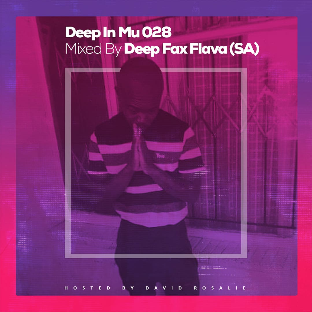 Deep In Mu 028 Mixed By Deep Fax Flava (SA)