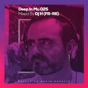 Deep In Mu 025 Mixed By DJ H (FR-RE)