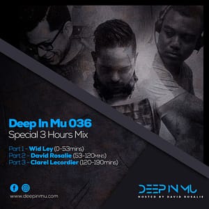 Deep in Mu 036 - 3 Hours special with Wid Ley, David Rosalie & Clarel Lecordier